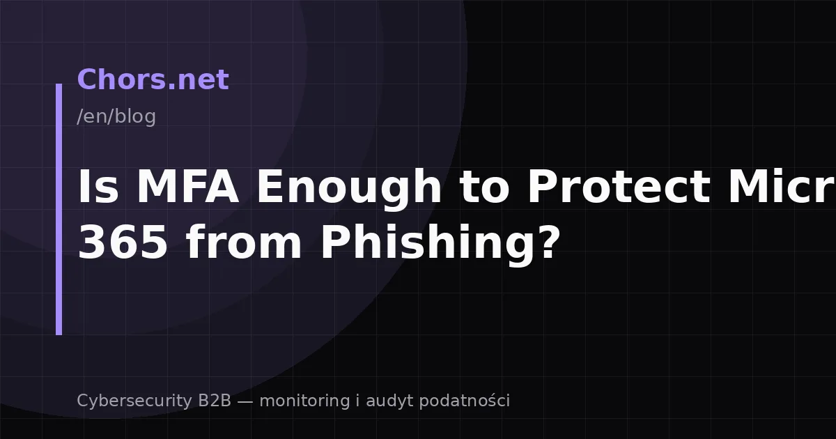 Is MFA Enough to Protect Microsoft 365 from Phishing?