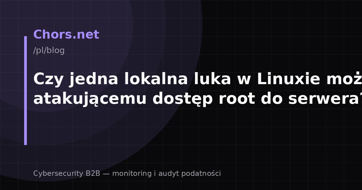Czy jedna lokalna luka w Linuxie może dać atakującemu dostęp root do serwera?