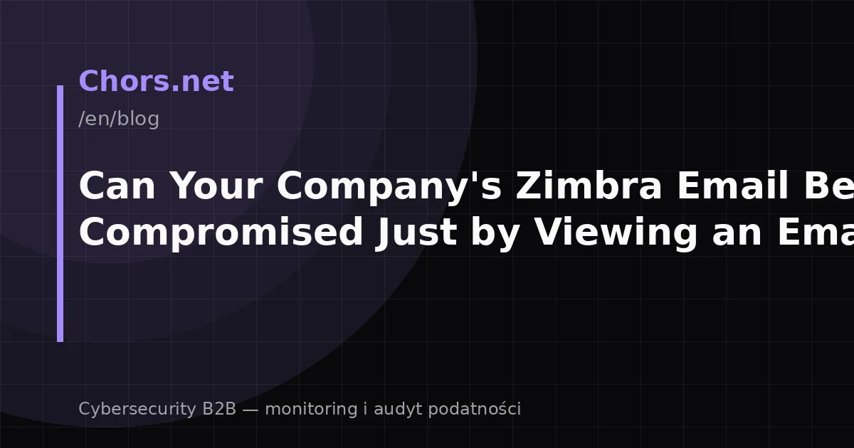 Can Your Company's Zimbra Email Be Compromised Just by Viewing an Email?