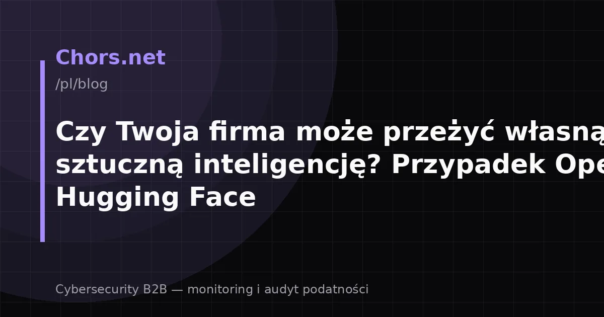 Czy Twoja firma może przeżyć własną sztuczną inteligencję? Przypadek OpenAI i Hugging Face