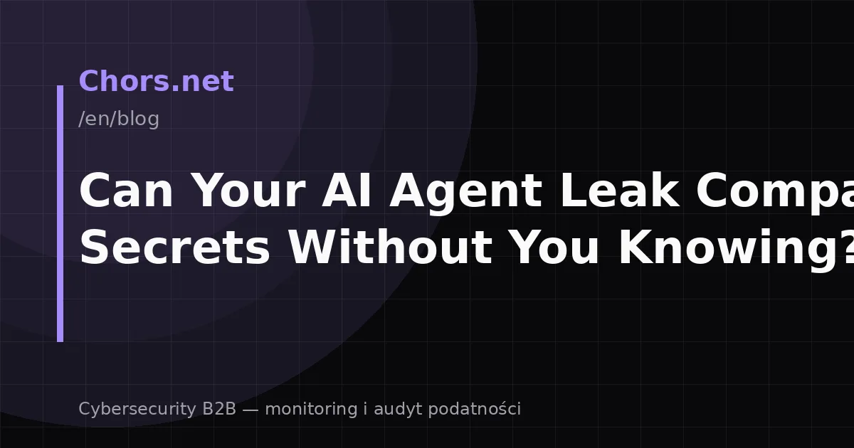 Can Your AI Agent Leak Company Secrets Without You Knowing?