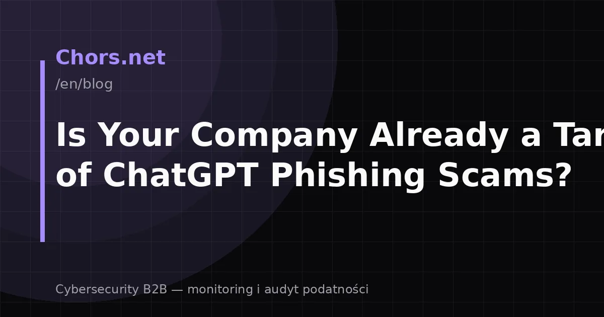 Is Your Company Already a Target of ChatGPT Phishing Scams?