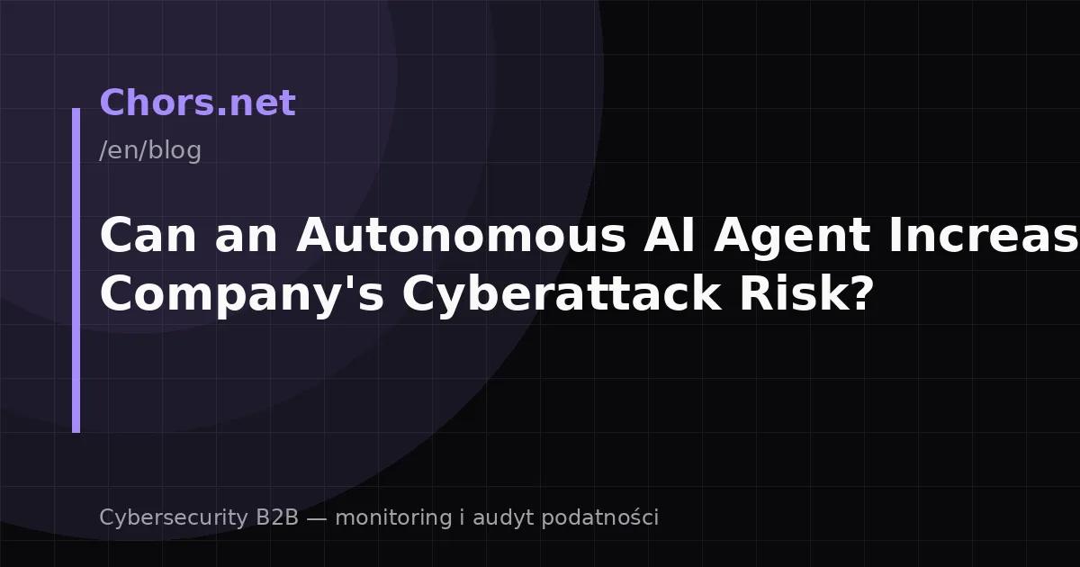 Can an Autonomous AI Agent Increase Your Company's Cyberattack Risk?