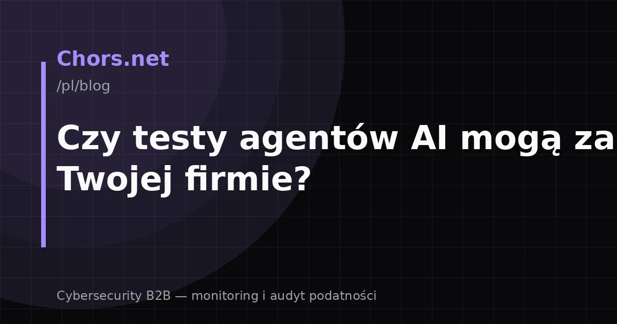 Czy testy agentów AI mogą zagrozić Twojej firmie?