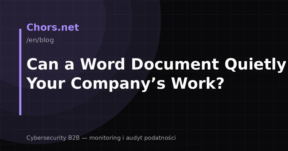 Can a Word Document Quietly Alter Your Company’s Work?