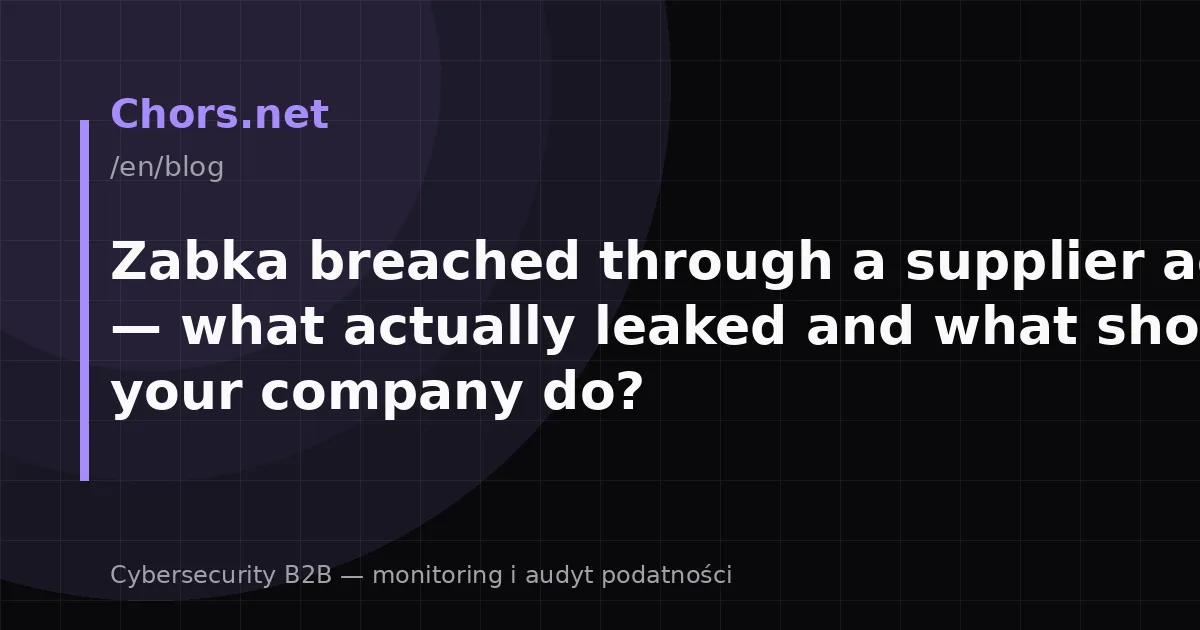 Zabka breached through a supplier account — what actually leaked and what should your company do?