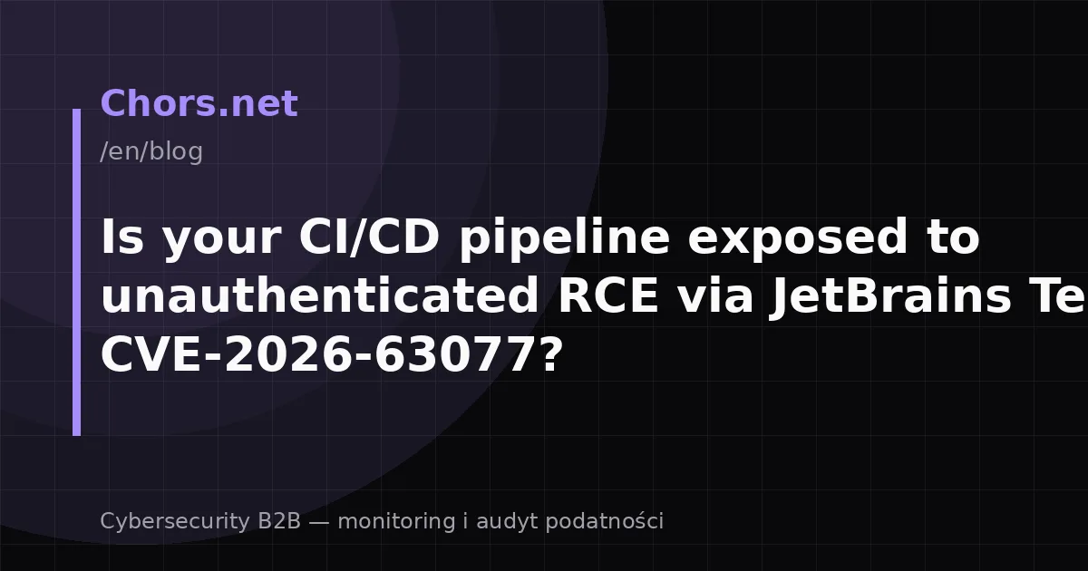 Is your CI/CD pipeline exposed to unauthenticated RCE via JetBrains TeamCity CVE-2026-63077?