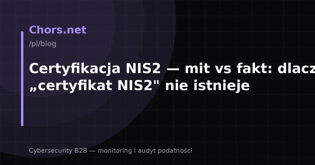 Certyfikacja NIS2 — mit vs fakt: dlaczego „certyfikat NIS2" nie istnieje