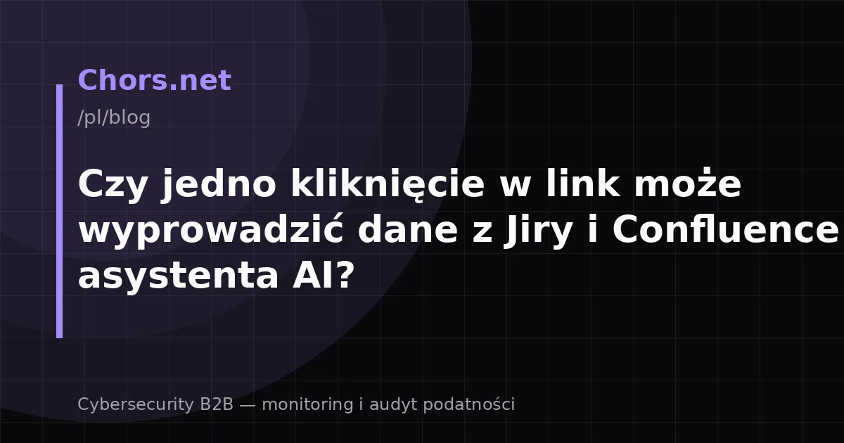 Czy jedno kliknięcie w link może wyprowadzić dane z Jiry i Confluence przez asystenta AI?