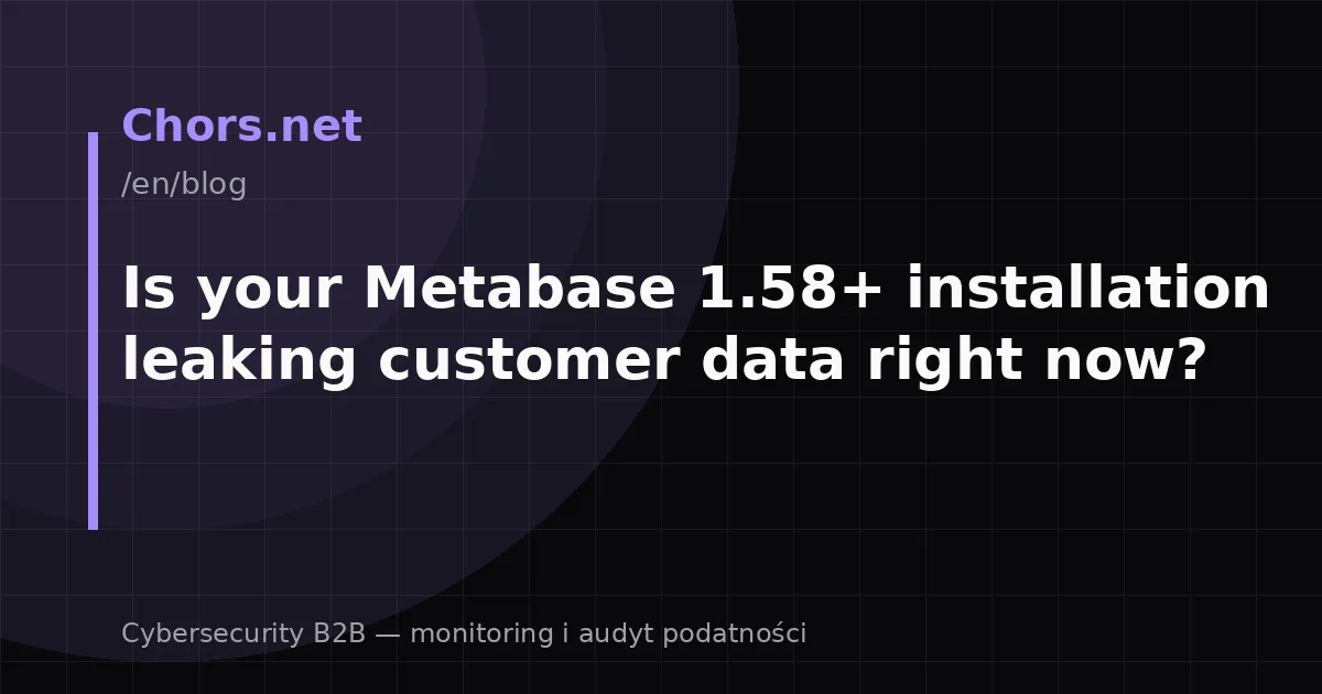 Is your Metabase 1.58+ installation leaking customer data right now?