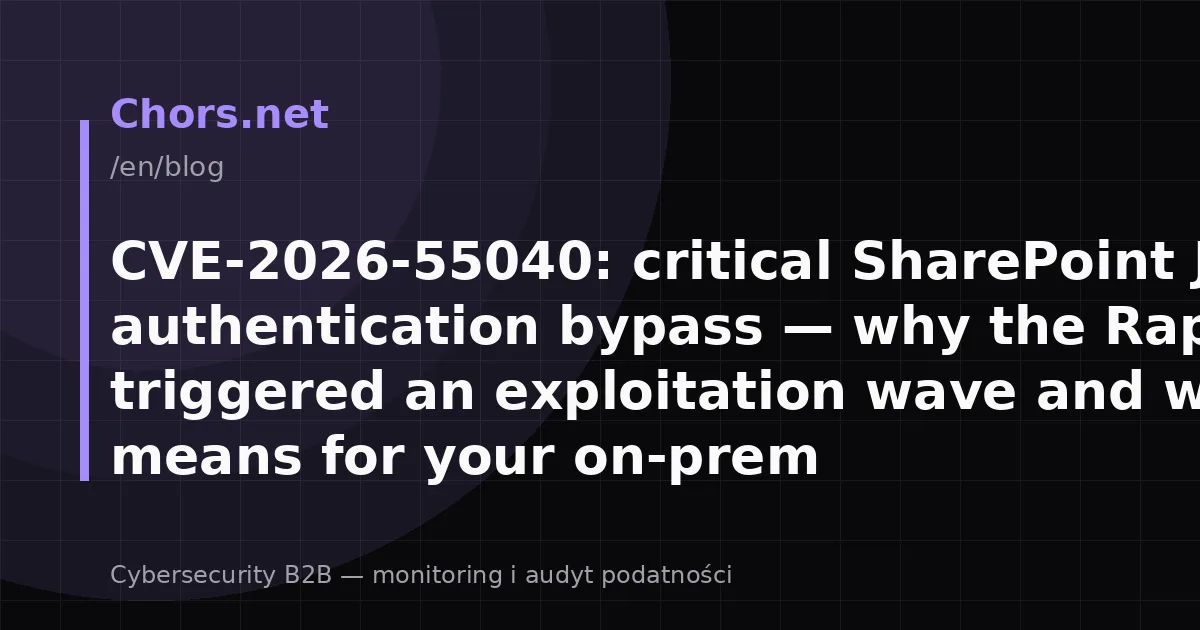 CVE-2026-55040: critical SharePoint JWT authentication bypass — why the Rapid7 PoC triggered an exploitation wave and what it means for your on-prem