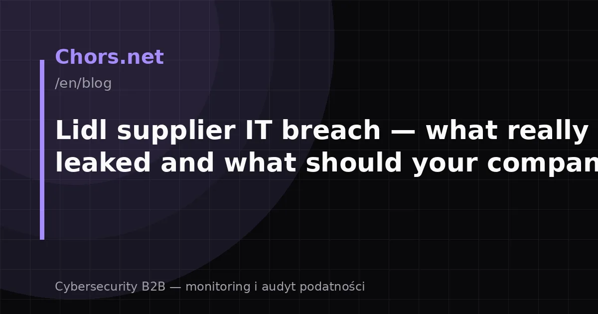 Lidl supplier IT breach — what really leaked and what should your company do?