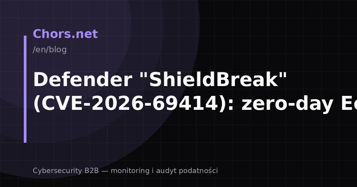 Defender "ShieldBreak" (CVE-2026-69414): zero-day EoP