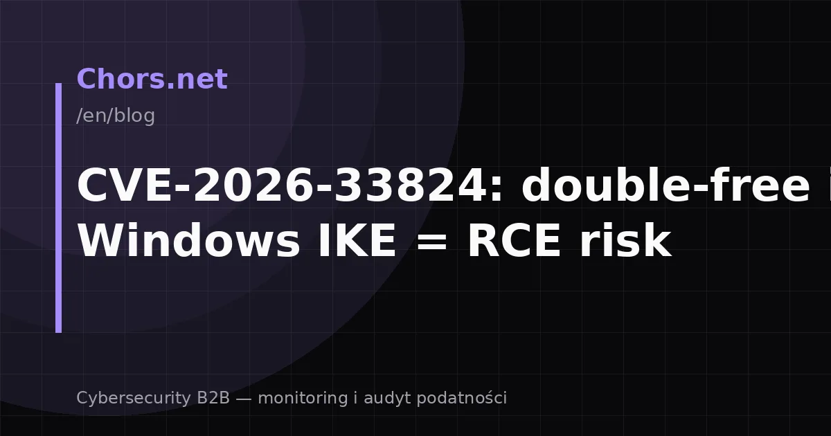 CVE-2026-33824: double-free in Windows IKE = RCE risk
